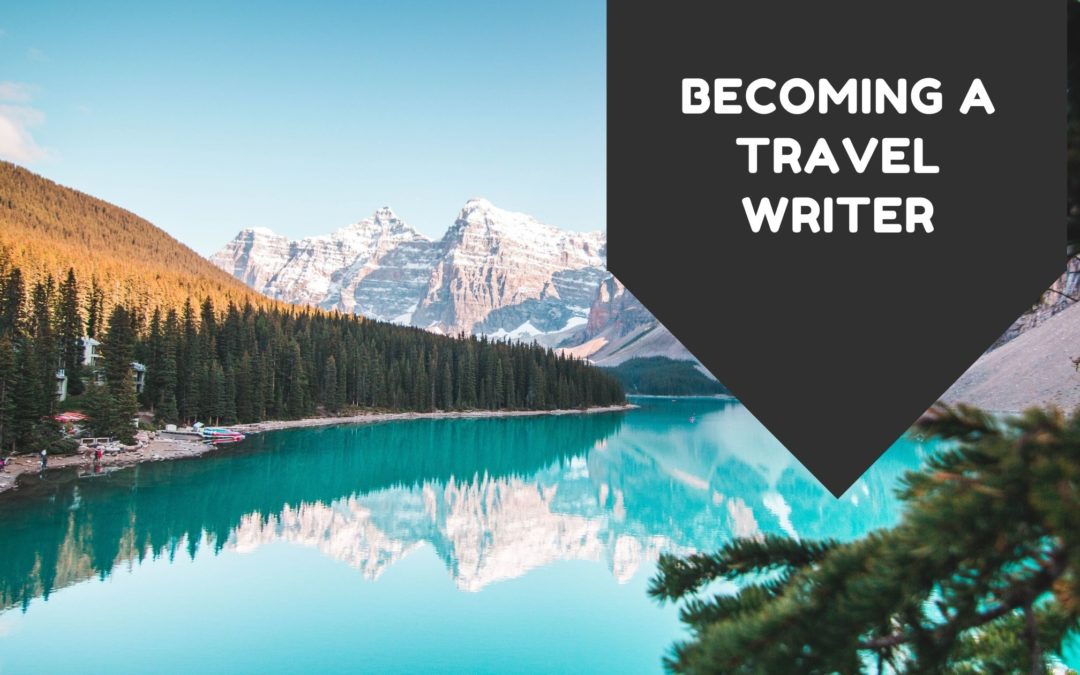 Becoming a Travel Writer