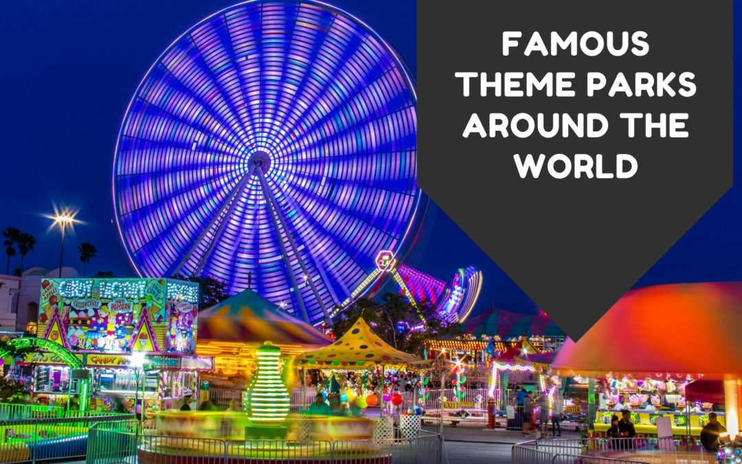 Famous Theme Parks Around the World