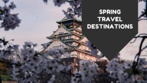 Spring Travel Destinations