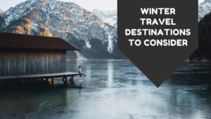 Winter Travel Destinations To Consider